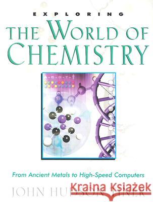 Exploring the World of Chemistry: From Ancient Metals to High-speed Computers John Hudson Tiner 9780890512951 Master Books - książka