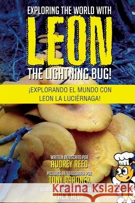 Exploring the World with Leon the Lightning Bug!: Explorando el mundo con Leon la Luciernaga! Gardner, Tony 9781523261482 Createspace Independent Publishing Platform - książka