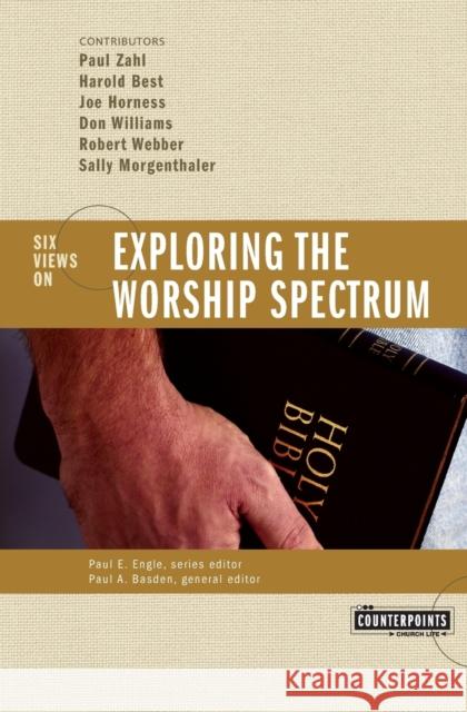 Exploring the Worship Spectrum: 6 Views Gundry, Stanley N. 9780310247593 Zondervan Publishing Company - książka