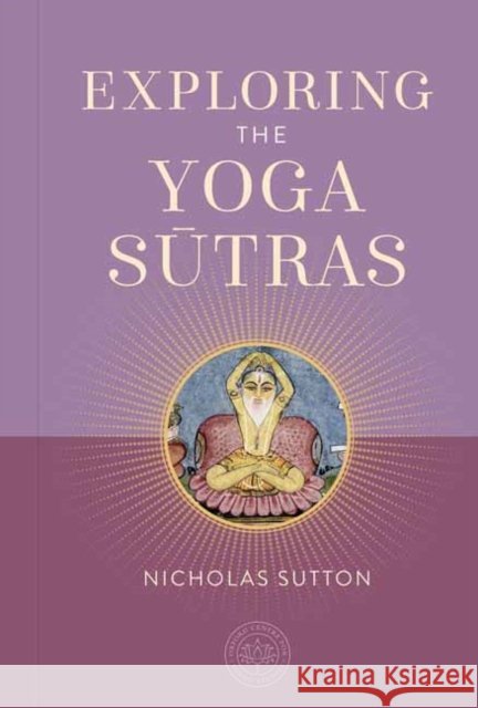 Exploring the Yoga Sutras Nicholas, Dr. Sutton 9798887620794 Insight Editions - książka