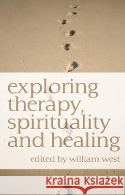 Exploring Therapy, Spirituality and Healing William West 9780230554061  - książka