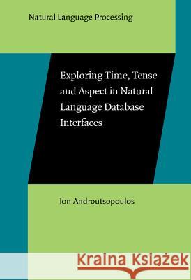 Exploring Time, Tense and Aspect in Natural Language Database Interfaces  9789027249906 John Benjamins Publishing Co - książka