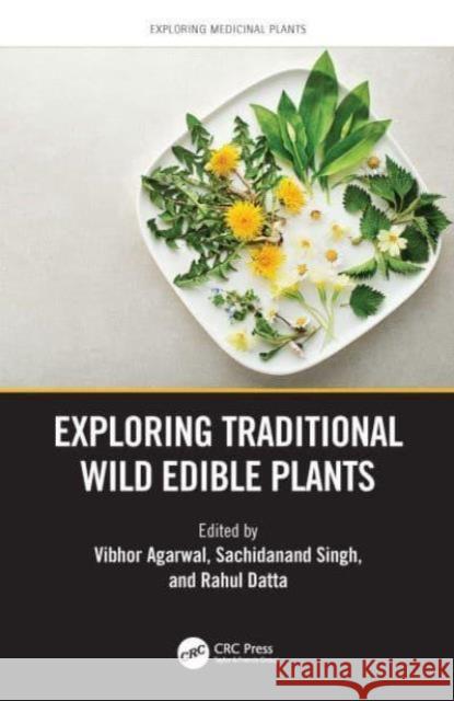 Exploring Traditional Wild Edible Plants Vibhor Agarwal Sachidanand Singh Rahul Datta 9781032498867 CRC Press - książka