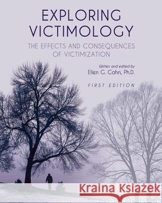 Exploring Victimology: The Effects and Consequences of Victimization Ellen G. Cohn 9781516500185 Cognella Academic Publishing - książka