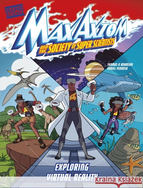 Exploring Virtual Reality: A Max Axiom Super Scientist Adventure Thomas K. Adamson 9781398254763 Capstone Global Library Ltd - książka