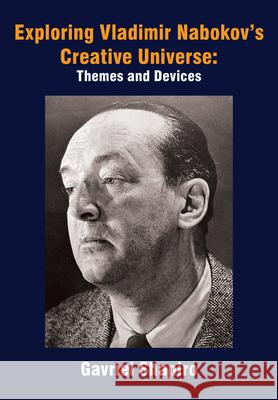 Exploring Vladimir Nabokov's Creative Universe: Themes and Devices Gavriel Shapiro 9781680535907 Academica Press - książka