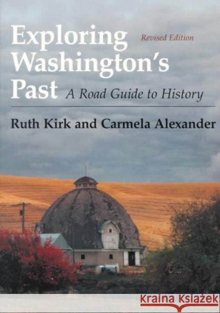 Exploring Washington's Past: A Road Guide to History Kirk, Ruth 9780295974439 University of Washington Press - książka