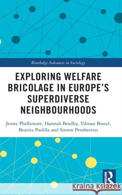 Exploring Welfare Bricolage in Europe's Superdiverse Neighbourhoods Jenny Phillimore Hannah Bradby Tilman Brand 9780367629335 Routledge - książka