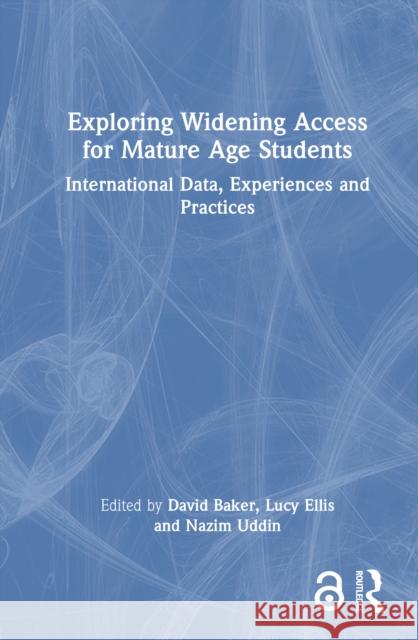 Exploring Widening Access for Mature Age Students: International Data, Experiences and Practices Nazim (Director, Nelson College London, UK) Uddin 9781032888873 Routledge - książka