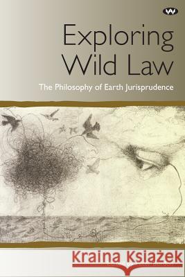 Exploring Wild Law: The philosophy of earth jurisprudence Burdon, Peter 9781862549463 Wakefield Press - książka