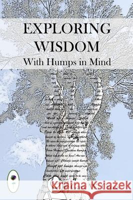 Exploring Wisdom with Humps in Mind Gary W Cross 9781544756486 Createspace Independent Publishing Platform - książka