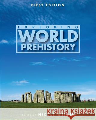 Exploring World Prehistory Nicole Weigel 9781631898136 Eurospan (JL) - książka