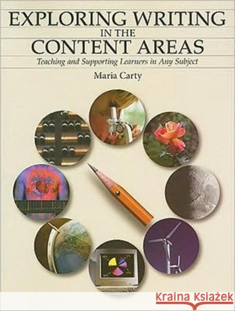 Exploring Writing in the Content Areas : Teaching and supporting learners in any subject area Maria Carty 9781551381886 Pembroke Publishers - książka