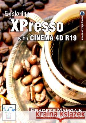 Exploring XPresso With CINEMA 4D R19 Verghese, Soni 9781986366571 Createspace Independent Publishing Platform - książka