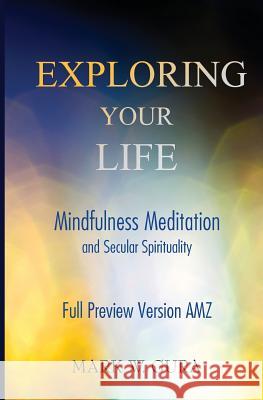 Exploring Your Life: Mindfulness Meditation and Secular Spirituality Full Preview AMZ Mark W. Gura 9781507883662 Createspace Independent Publishing Platform - książka