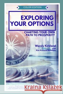 Exploring Your Options: Charting Your Own Path to Prosperity (Color Edition) Kim Kirkland Bellofatto, Wendy Kirkland 9781796769920 Independently Published - książka