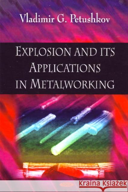 Explosion & its Applications in Metalworking Vladimir G Petushkov 9781604569261 Nova Science Publishers Inc - książka