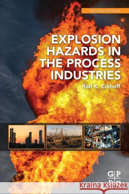 Explosion Hazards in the Process Industries Rolf Eckhoff 9780128032732 Elsevier Science & Technology - książka
