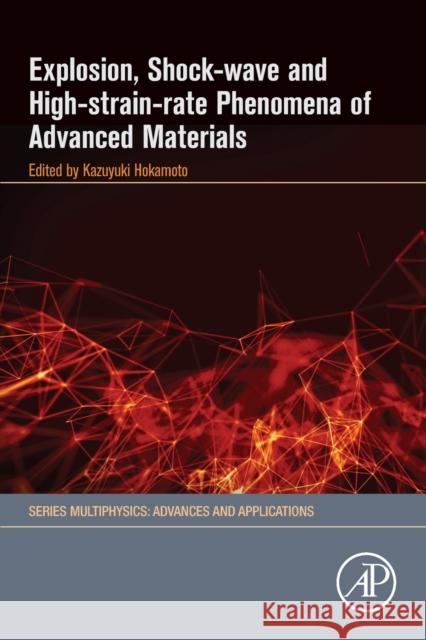 Explosion, Shock-Wave and High-Strain-Rate Phenomena of Advanced Materials Kazuyuki Hokamoto 9780128216651 Elsevier - książka