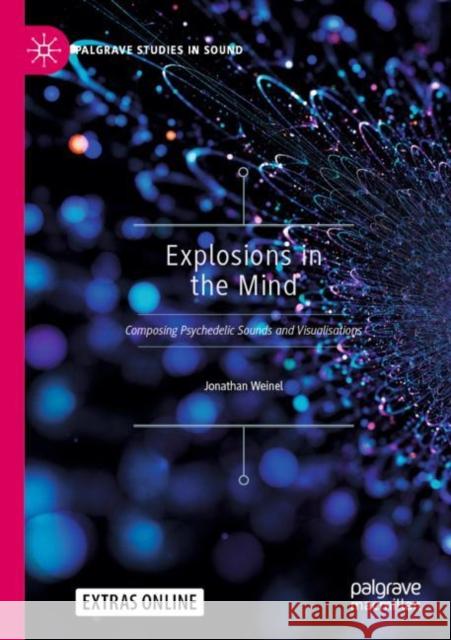 Explosions in the Mind: Composing Psychedelic Sounds and Visualisations Jonathan Weinel 9789811640575 Palgrave MacMillan - książka