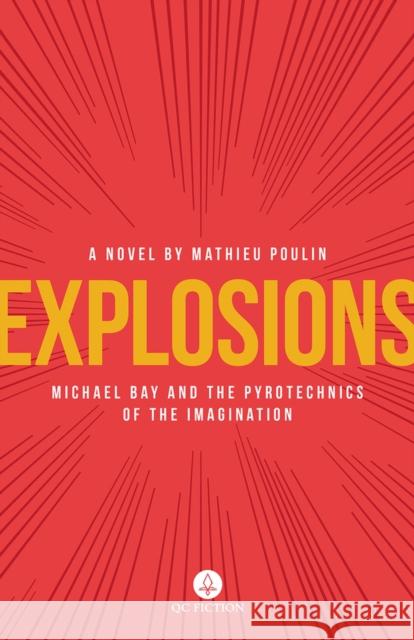 Explosions: Michael Bay and the Pyrotechnics of the Imagination Mathieu Poulin Aleshia Jensen 9781771861519 Baraka Books - książka
