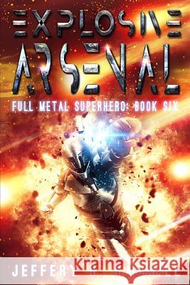 Explosive Arsenal Jeffery H. Haskell 9781790336920 Independently Published - książka