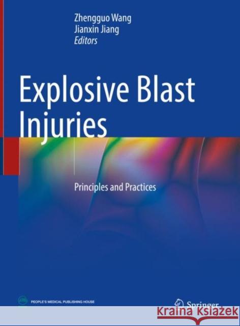 Explosive Blast Injuries: Principles and Practices Zhengguo Wang Jianxin Jiang 9789811928550 Springer - książka
