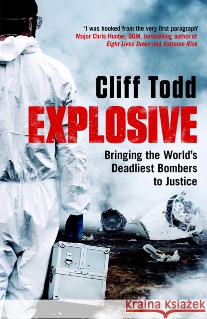 Explosive: Bringing the World's Deadliest Bombers to Justice Cliff Todd 9781472278999 Headline Publishing Group - książka