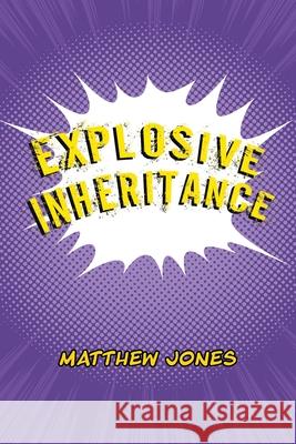 Explosive Inheritance Matthew Jones 9781098091514 Christian Faith Publishing, Inc - książka