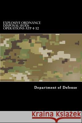 Explosive Ordnance Disposal (EOD) Operations ATP 4-32 Anderson, Taylor 9781536843811 Createspace Independent Publishing Platform - książka