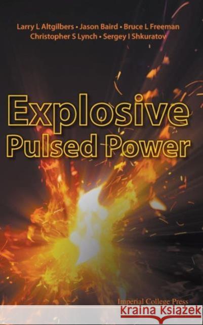 Explosive Pulsed Power Larry L. Altgilbers Jason Baird Bruce L. Freeman 9781848163225 Imperial College Press - książka