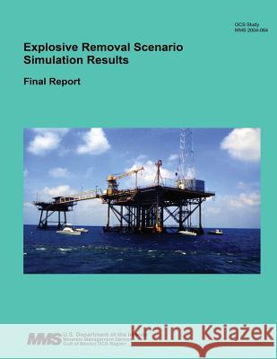 Explosive Removal Scenario Simulation Results Final Report U. S. Department of the Interior 9781511966580 Createspace - książka