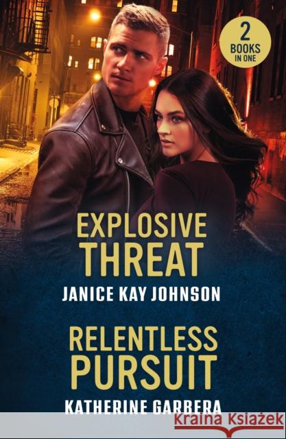 Explosive Threat / Relentless Pursuit: Explosive Threat / Relentless Pursuit (Price Security) Katherine Garbera 9780263397413 HarperCollins Publishers - książka