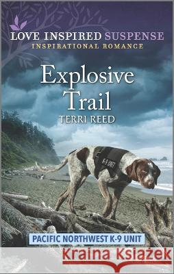 Explosive Trail Terri Reed 9781335587749 Love Inspired Suspense - książka