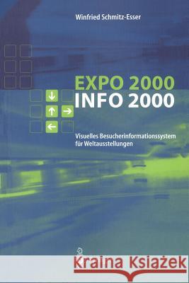 Expo-Info 2000: Visuelles Besucherinformationssystem Für Weltausstellungen Schmitz-Esser, Winfried 9783540673071 Springer - książka