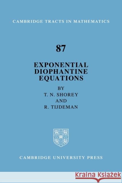 Exponential Diophantine Equations T. N. Shorey R. Tijdeman 9780521091701 Cambridge University Press - książka