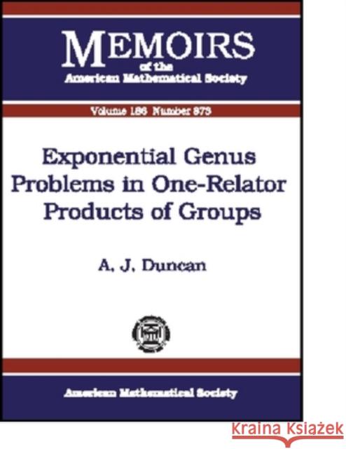 Exponential Genus Problems in One-relator Products of Groups A. J. Duncan 9780821839454 AMERICAN MATHEMATICAL SOCIETY - książka