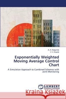 Exponentially Weighted Moving Average Control Chart A A Kalgonda, V V Koshti 9783659358838 LAP Lambert Academic Publishing - książka