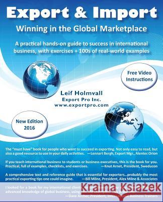Export & Import - Winning in the Global Marketplace: A Practical Hands-On Guide to Success in International Business, with 100s of Real-World Examples Leif Holmvall 9780968114810 Export Pro Inc. - książka