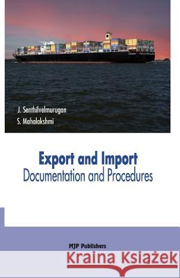 Export and Import Documentation and Procedures J. Senthilvelmurugan S. Mahalakshmi 9788180941832 Mjp Publishers - książka