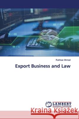 Export Business and Law Ahmed, Rukhsar 9786200112972 LAP Lambert Academic Publishing - książka