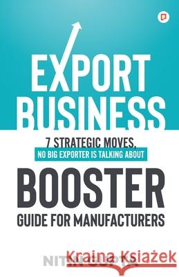 Export Business Booster Guide for Manufacturers Nitin Gupta 9789355548177 Gullybaba Publishing House Pvt Ltd Llp - książka