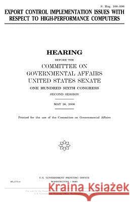 Export control implementation issues with respect to high-performance computers Senate, United States 9781983524622 Createspace Independent Publishing Platform - książka