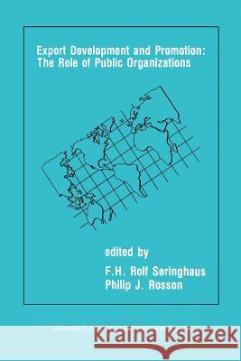Export Development and Promotion: The Role of Public Organizations F. H. Rolf Seringhaus Philip J. Rosson 9781461368021 Springer - książka