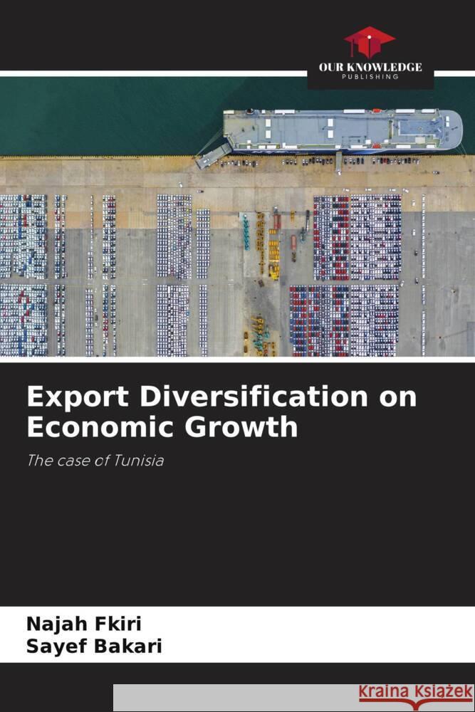 Export Diversification on Economic Growth Najah Fkiri Sayef Bakari 9786208016265 Our Knowledge Publishing - książka