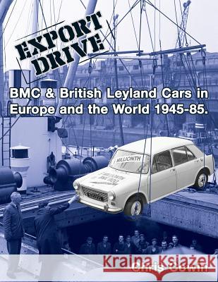 Export Drive: BMC & British Leyland Cars in Europe and the World Cowin, Chris 9781511936613 Createspace - książka