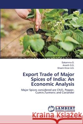 Export Trade of Major Spices of India: An Economic Analysis S, Sakamma 9783659122286 LAP Lambert Academic Publishing - książka