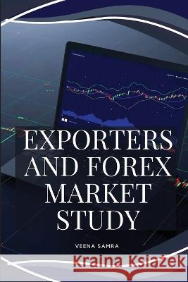 Exporters and Forex Market Study Samra Veena   9783076763758 Veena Samra - książka