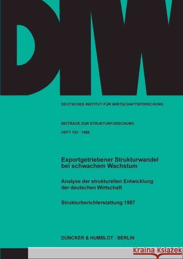 Exportgetriebener Strukturwandel Bei Schwachem Wachstum: Analyse Der Strukturellen Entwicklung Der Deutschen Wirtschaft. Strukturberichterstattung 198 Frank Stille 9783428063864 Duncker & Humblot - książka