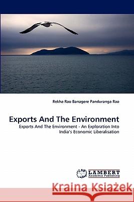 Exports And The Environment Banagere Panduranga Rao, Rekha Rao 9783844327168 LAP Lambert Academic Publishing AG & Co KG - książka